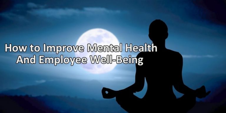 How To Improve Mental Health And Employee Well Being