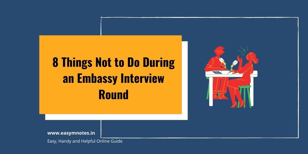 8 Things Not to Do During an Embassy Interview Round