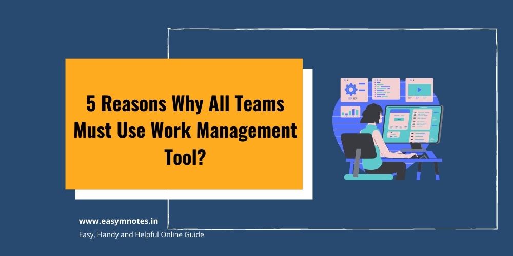 5 Reasons Why All Teams Must Use Work Management Tool