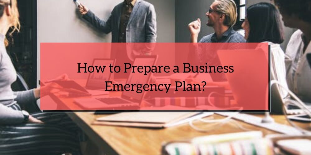 How to Prepare a Business Emergency Plan