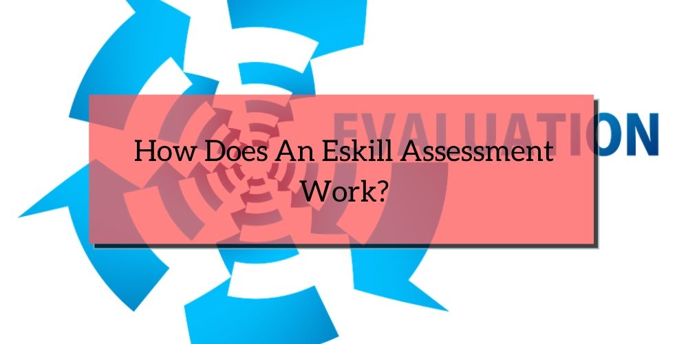 How Does An Eskill Assessment Work