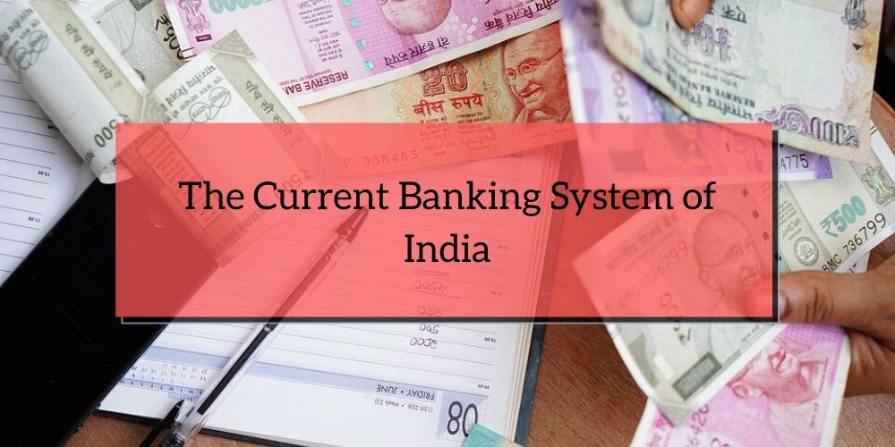 The Current Banking System of India