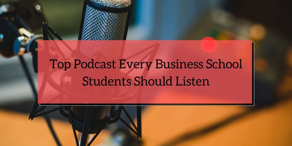 Top Podcast Every Business School Students Should Listen