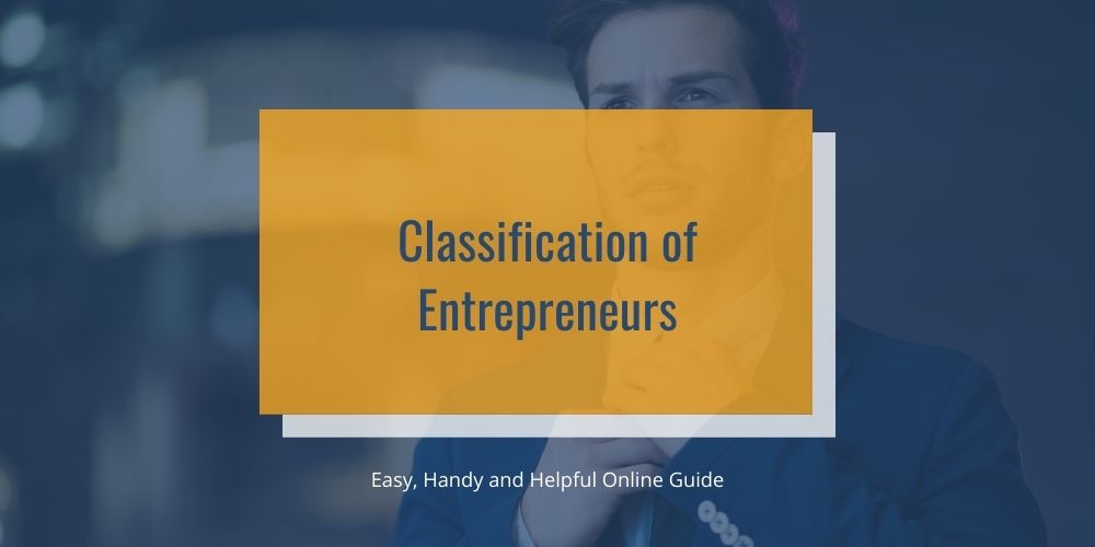 4 Important Classification Of Entrepreneurs - Bank2home.com