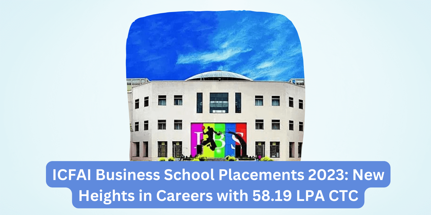 ICFAI Business School Placements 2023: New Heights In Careers With 58. ...