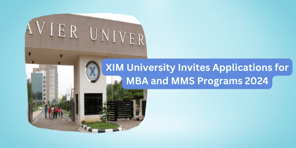 XIM University Invites Applications for MBA and MMS Programs 2024