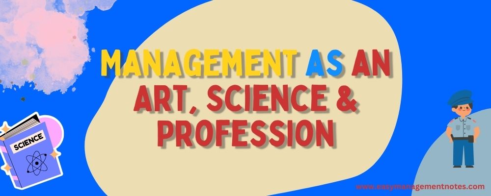 Management as an Art Science and Profession