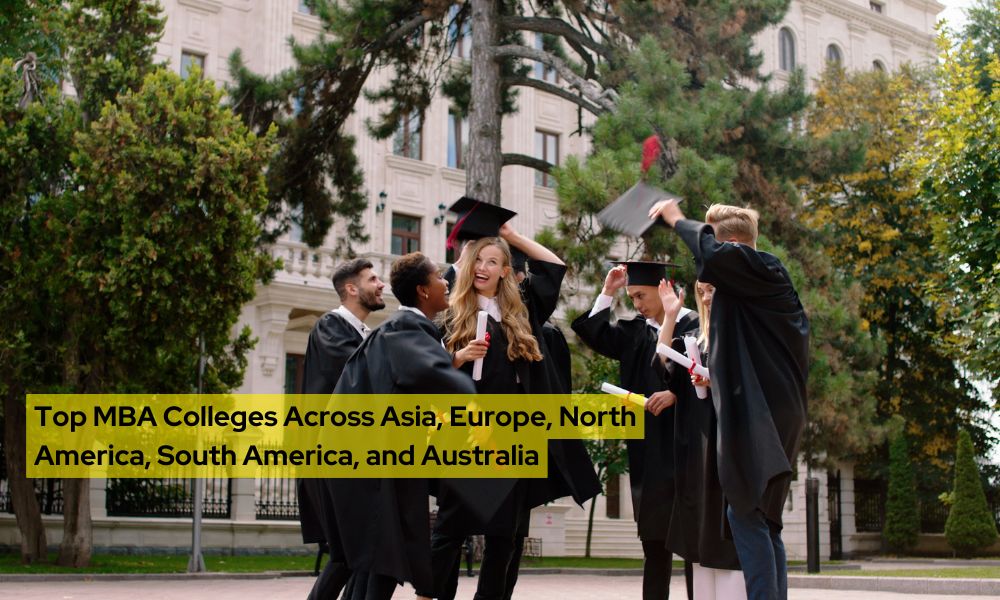 Top MBA Colleges Across Asia, Europe, North America, South America, and Australia